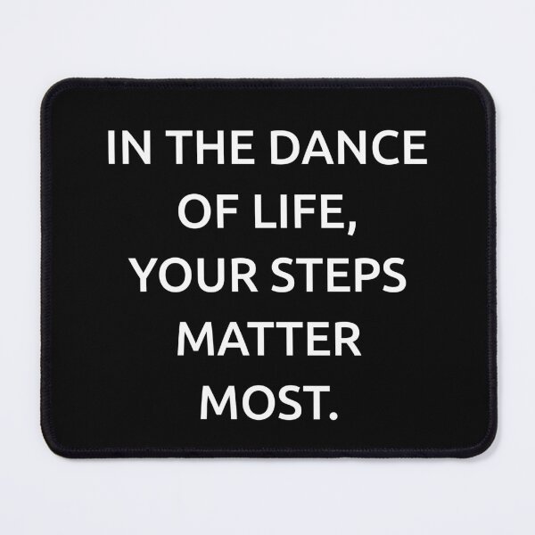 Item preview, In the dance of life, your steps matter most. designed and sold by IMCDT.