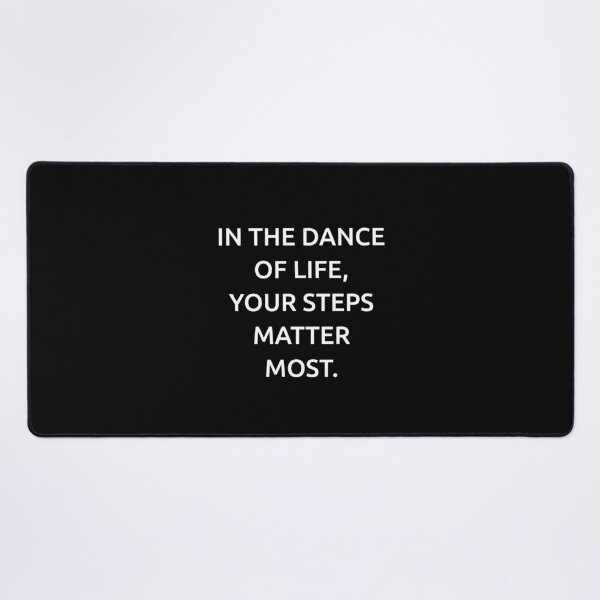 Item preview, In the dance of life, your steps matter most. designed and sold by IMCDT.