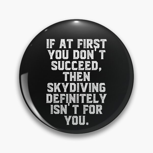 Item preview, If at first you don't succeed, then skydiving definitely isn't for you designed and sold by Truck Stop One.
