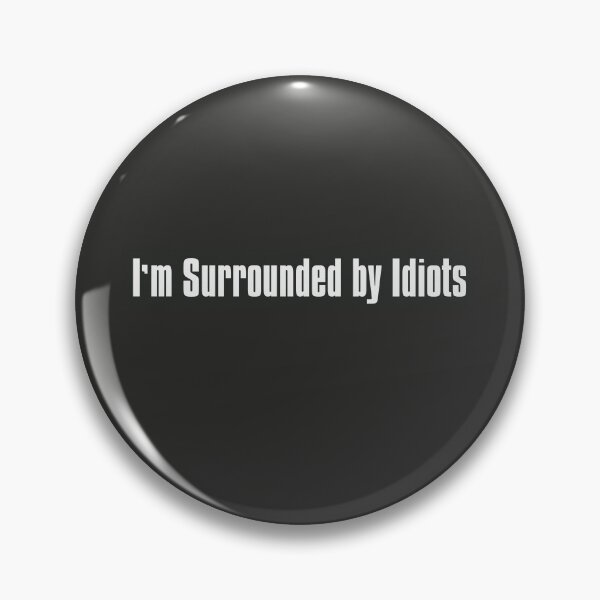 Item preview, I´m Surrounded by Idiots designed and sold by The-Directory.