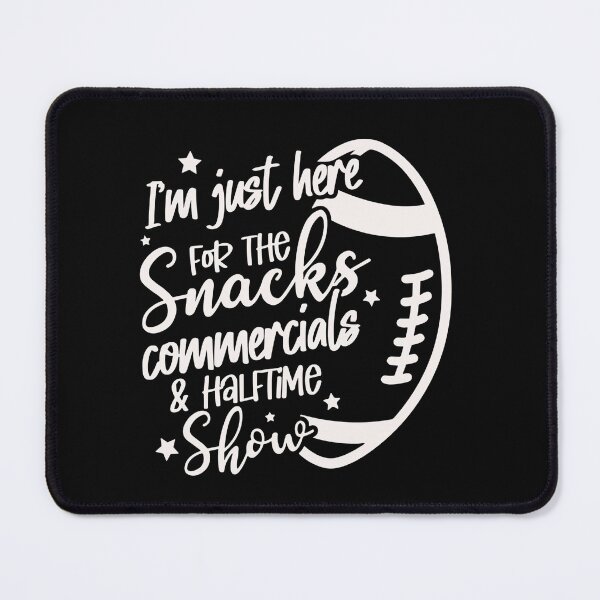 Item preview, I'm Just Here for Snacks Commercials Halftime Show Apparel designed and sold by Pitchou07.