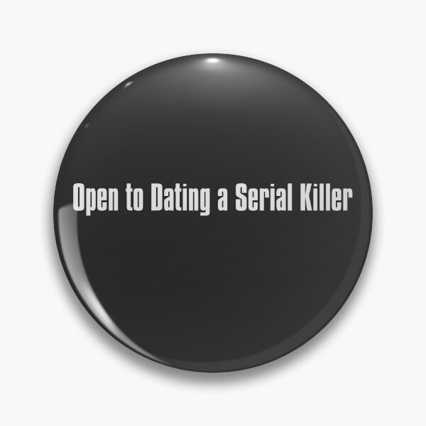 Item preview, Open to Dating a Serial Killer designed and sold by The-Directory.
