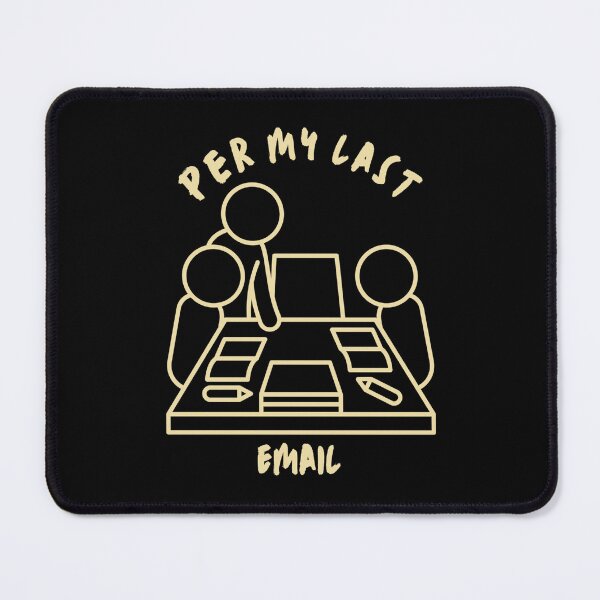 Item preview, Per My Last Email - Black Background Design designed and sold by TGAL2.
