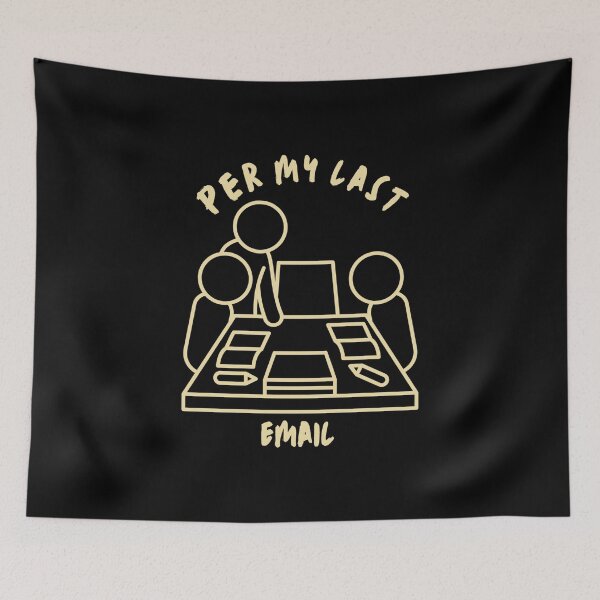 Item preview, Per My Last Email - Black Background Design designed and sold by TGAL2.
