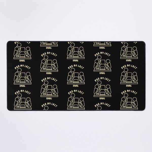 Item preview, Per My Last Email - Black Background Design designed and sold by TGAL2.