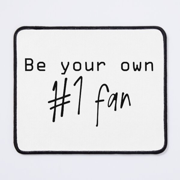 Item preview, Be Your Own #1 Fan designed and sold by TropiCol Creations.