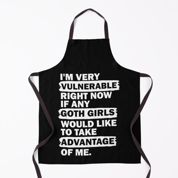 Item preview, I'm Very Vulnerable Right Now if Any Goth Girls Would Like to Take Advantage of Me designed and sold by shirtscom.