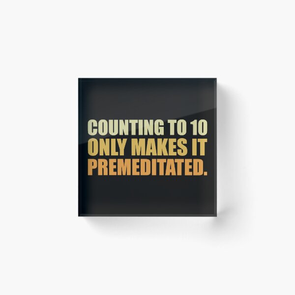 Item preview, Counting To 10 Only Makes It Premeditated designed and sold by TheNC.