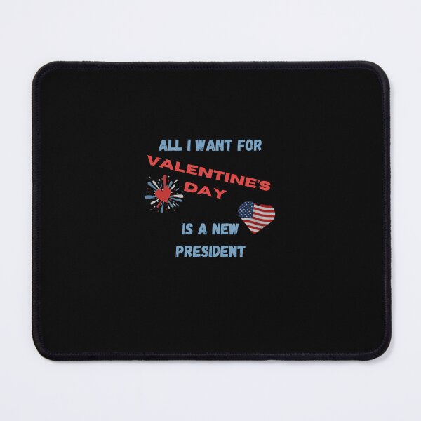 Item preview, All I Want For Valentine's Day Is A New President designed and sold by DorotaP.