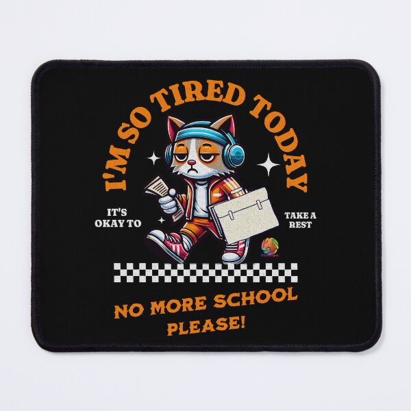 Item preview, I'm So Tired Today No More School Please designed and sold by OliDesigns.
