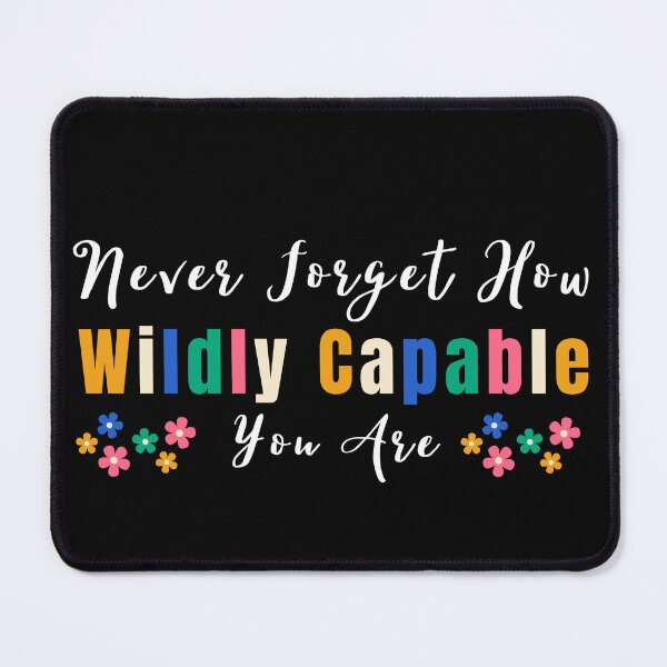 Item preview, Never Forget How Wildly Capable You Are Motivational Quote , Self Love  designed and sold by Micro-dose.