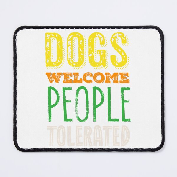 Item preview, dogs welcome people tolerated designed and sold by Anastasiia Lang.
