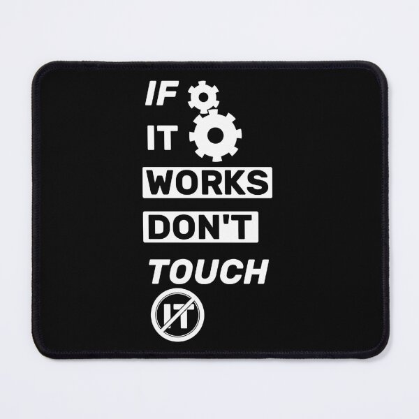 Item preview, If it works, don't touch it  - title black mono designed and sold by Warrioll.