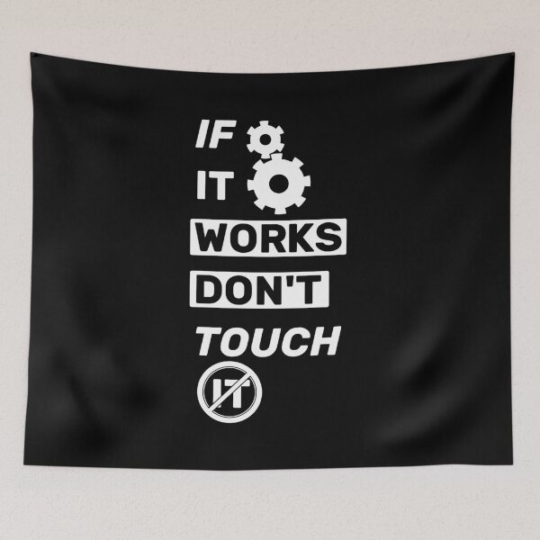 Item preview, If it works, don't touch it  - title black mono designed and sold by Warrioll.