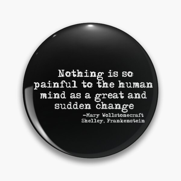 Item preview, Sudden Change quote Frankenstein's Monster-Mary Shelley designed and sold by HerbalBlue.