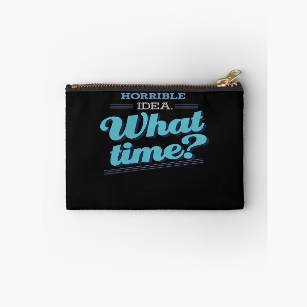 Item preview, That's A Horrible Idea What Time designed and sold by Pricity Designs.