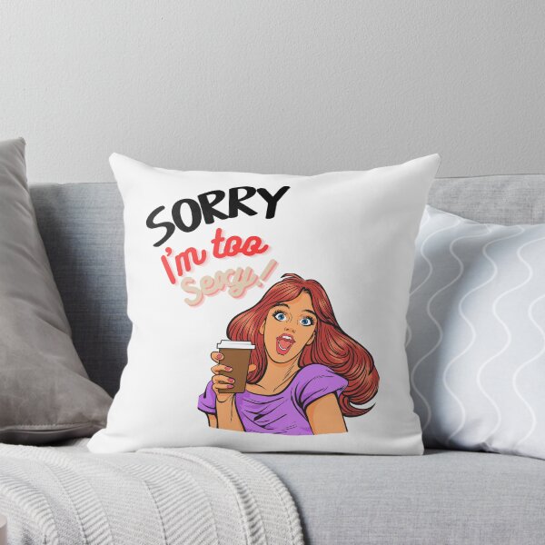 Item preview, Sorry! I'm so sexy... designed and sold by ldoydesign.