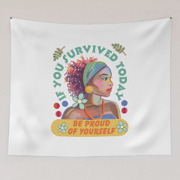 Item preview, If you survived today be proud of yourself designed and sold by Britishdelights.