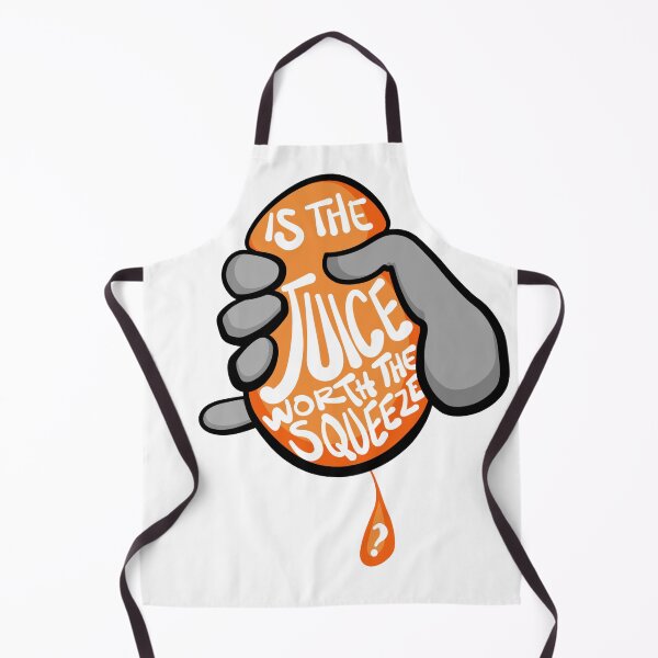 Item preview, Is The Juice Worth The Squeeze? designed and sold by BWGunner.