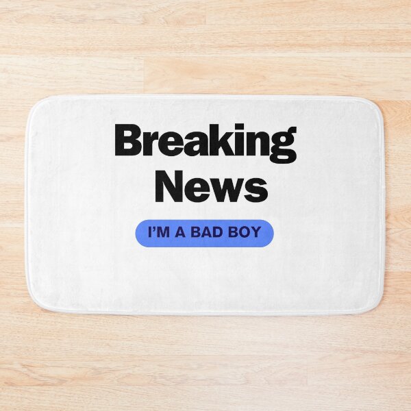 Item preview, Breaking news: I'm a bad boy designed and sold by CrazyButterfly1.