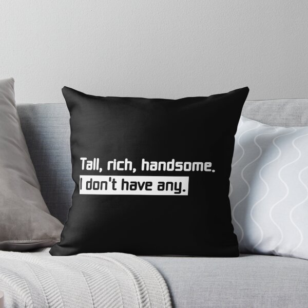 Item preview, Tall, rich, handsome. I don't have any. (white and black text) designed and sold by perfect-radius.