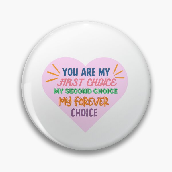 Item preview, You are my first choice my second choice my forever choice designed and sold by BritishDelights.