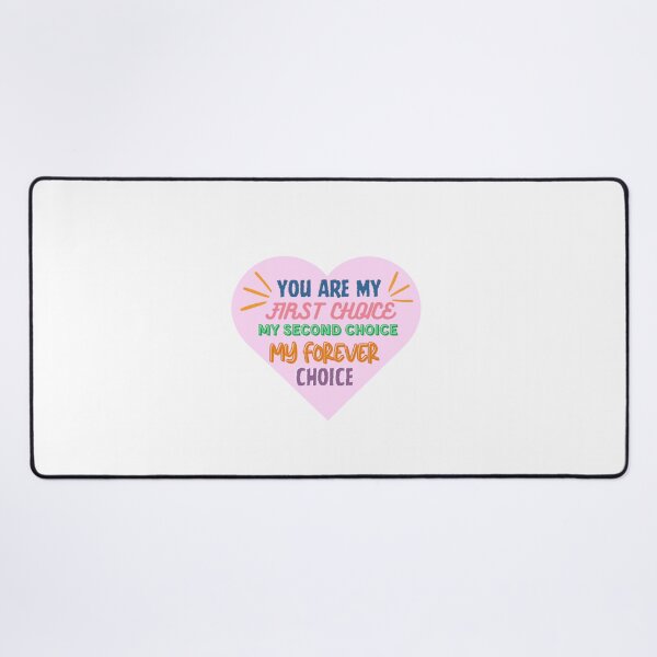 Item preview, You are my first choice my second choice my forever choice designed and sold by BritishDelights.