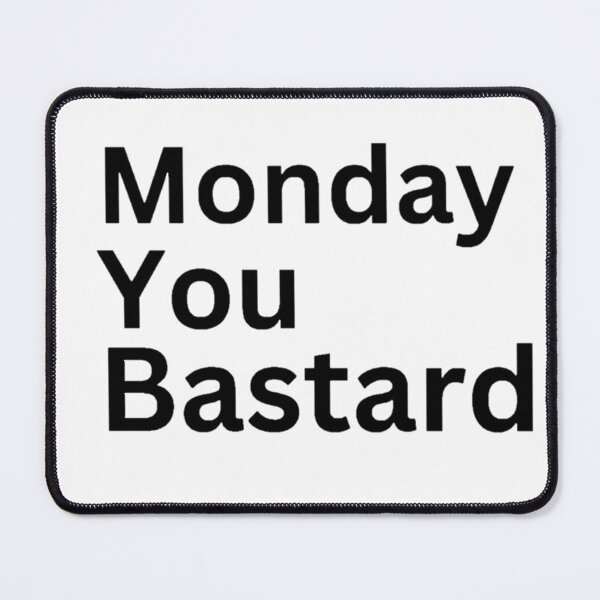 Item preview, Monday You Bastard designed and sold by Jbazaar.