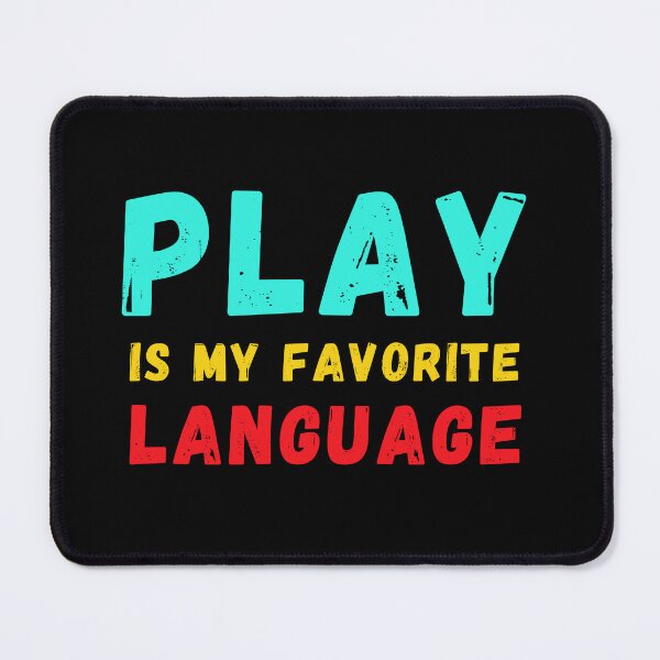 Item preview, Play is my Favorite Language designed and sold by Azrora.