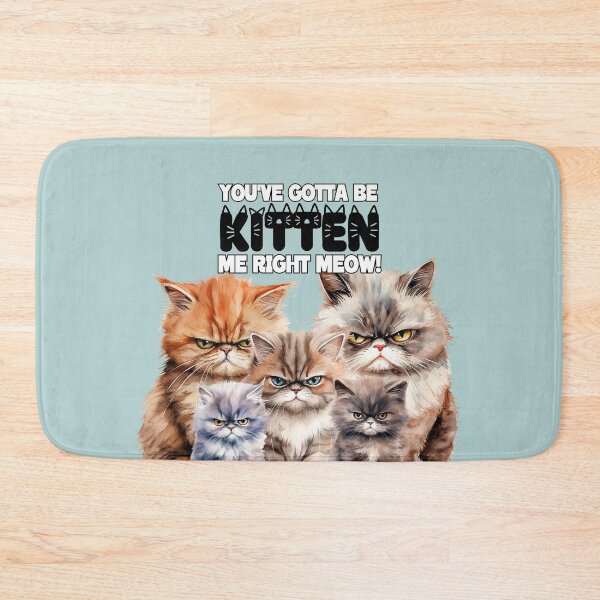 Item preview, Grumpy Kittens: You've Gotta Be Kitten Me Right Meow designed and sold by LittleGnomad.
