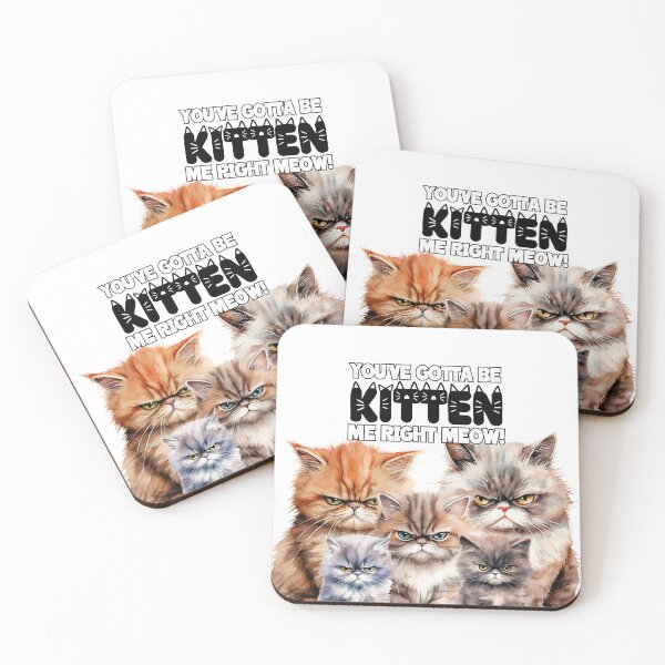 Item preview, Grumpy Kittens: You've Gotta Be Kitten Me Right Meow designed and sold by LittleGnomad.