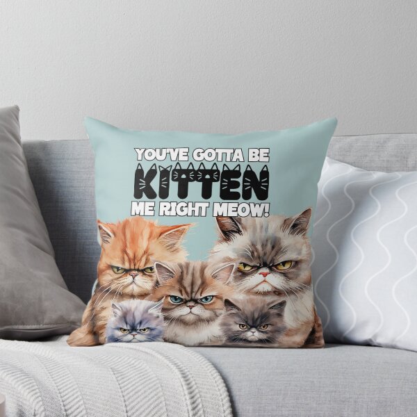 Item preview, Grumpy Kittens: You've Gotta Be Kitten Me Right Meow designed and sold by LittleGnomad.