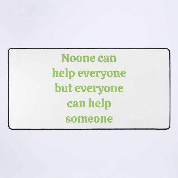 Item preview, Noone can help everyone but everyone can help someone designed and sold by RueChiedza.