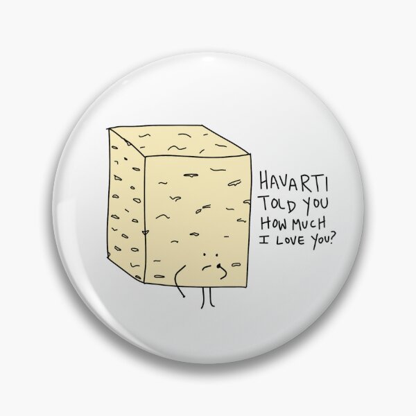 Item preview, Havarti Told You I Love You? designed and sold by braceandshock.