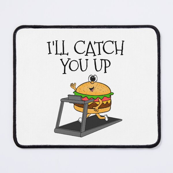 Item preview, Fast Food Burger Treadmill, I'll Catch You Up, Gym Funny designed and sold by doodlerob.