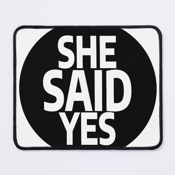 Item preview, She Said Yes designed and sold by stevenbrian698.