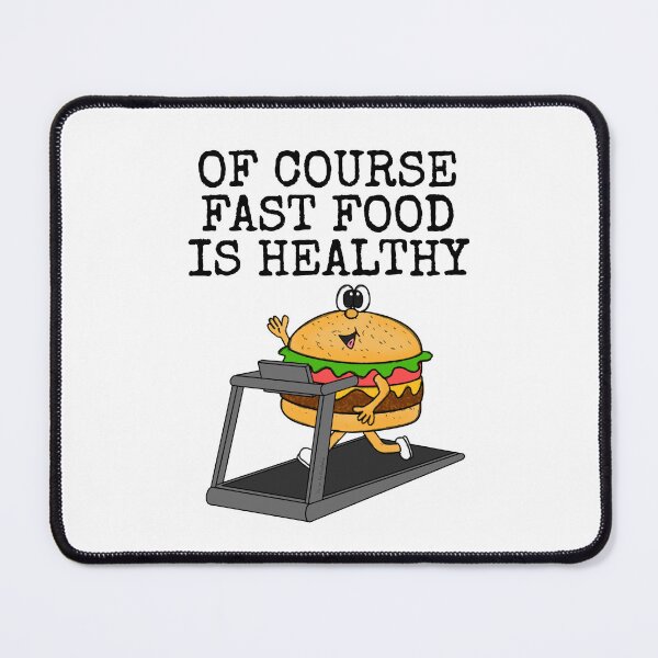 Item preview, Of Course Fast Food Is Healthy, Gym Sarcasm Funny designed and sold by doodlerob.
