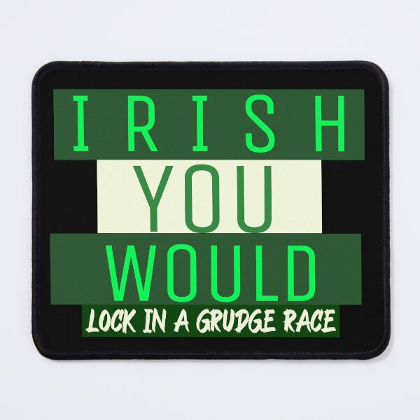 Item preview, Irish You Would Lock In A Grudge Race Drag Racing Lucky Shamrock St Patricks Day St Paddys Day Racer designed and sold by CarantinedChaos.
