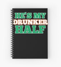 He's My Drunker Half Spiral Notebook