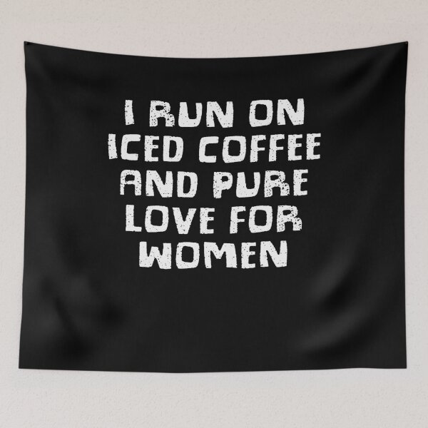 Item preview, I run on iced coffee and pure love for women designed and sold by BritySpear.