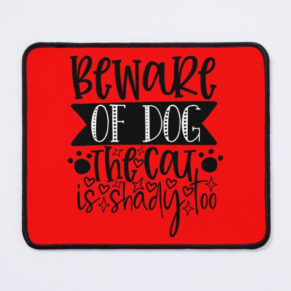 Item preview, Beware of Dog the Cat is shady too designed and sold by MacMerch121.