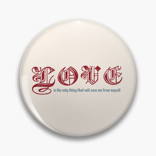 Item preview, LOVE is the only thing that will save me from myself designed and sold by Anfisa Brewer.