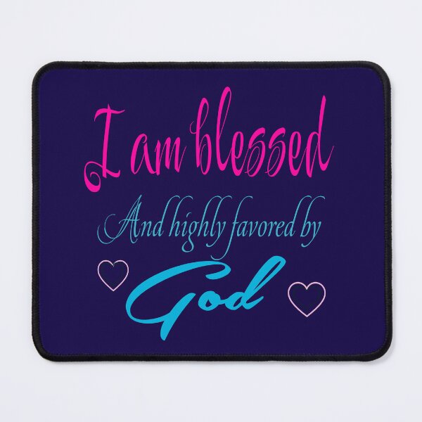 Item preview, I am blessed and highly favored by God designed and sold by atroffire.