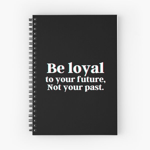 Item preview, Be loyal to your future, Not your past. designed and sold by PostiveText.