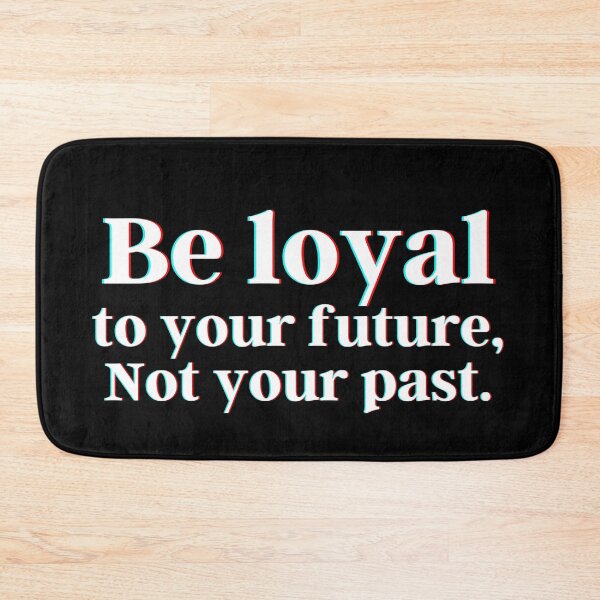 Item preview, Be loyal to your future, Not your past. designed and sold by PostiveText.