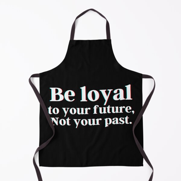 Item preview, Be loyal to your future, Not your past. designed and sold by PostiveText.