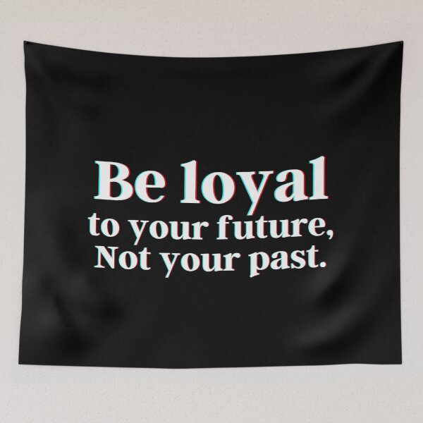 Item preview, Be loyal to your future, Not your past. designed and sold by PostiveText.