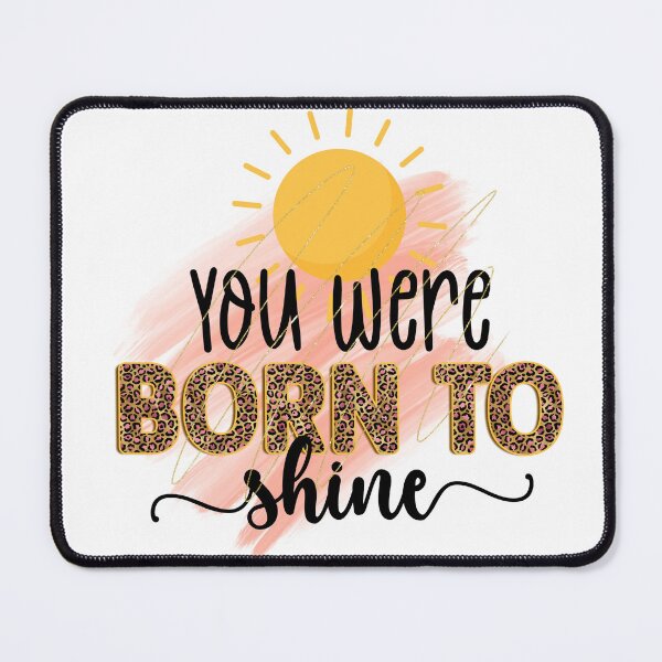 Item preview, You were born to shine designed and sold by Magico Paco.