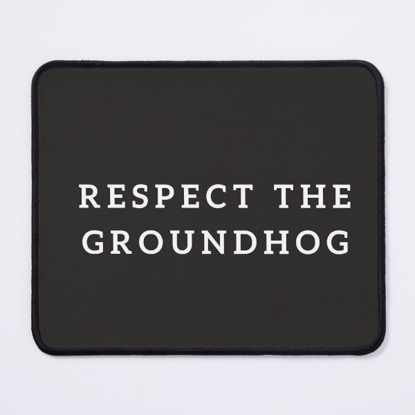 Item preview, RESPECT THE GROUNDHOG , FUNNY GIFT designed and sold by ArtEpicDesigns.