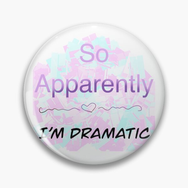 Item preview, So apparently I’m dramatic designed and sold by Flowersonstuff.